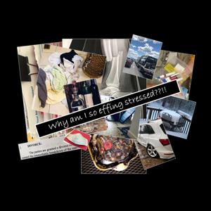 Why Am I So Effing Stressed??!!