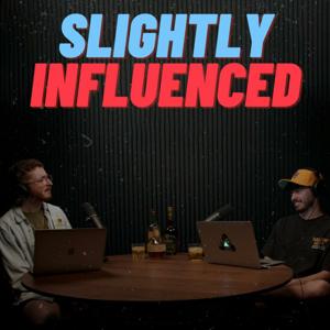 Slightly Influenced Podcast