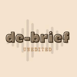de-brief: unedited