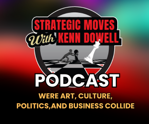 Strategic Moves With Kenn Dowell