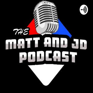 The Matt and JD Podcast