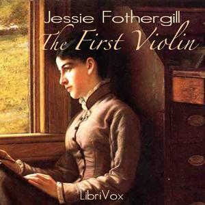 First Violin, The by Jessie Fothergill (1851 - 1891)