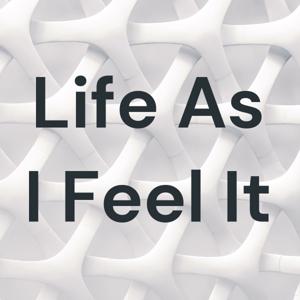 Life As I Feel It