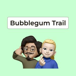 Bubblegum Trail
