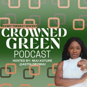 Crowned Green Podcast