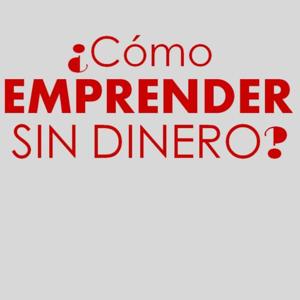 ✭ ¿Cómo emprender sin dinero? ✭ Gumaro Bracho