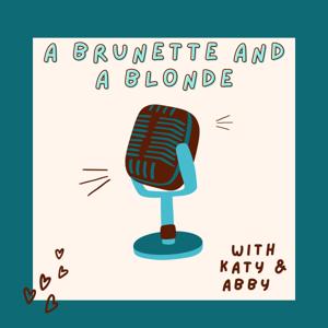 A Brunette and a Blonde with Katy and Abby