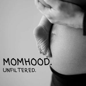 Momhood: Unfiltered