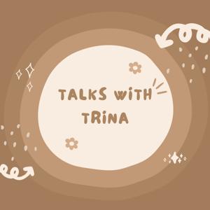 Talks with Trina