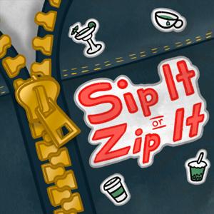 Sip It or Zip It