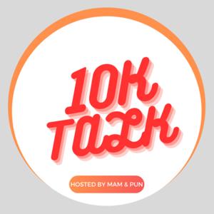 10K Talk