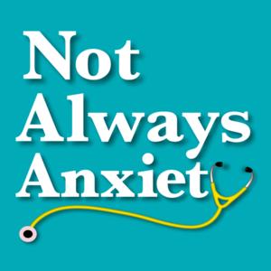 Not Always Anxiety
