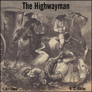 Highwayman, The by H. C. Bailey (1878 - 1961)