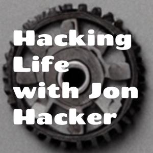 Hacking Life with Jon Hacker