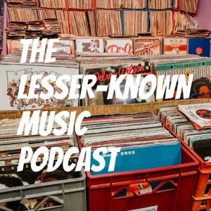 The Lesser-Known Music Podcast