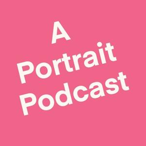A Portrait Podcast