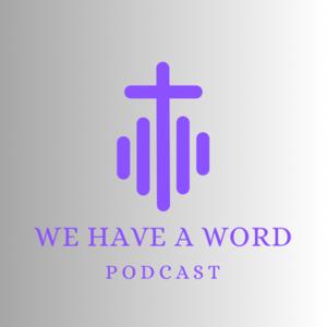 We Have A Word Podcast🎙‼️