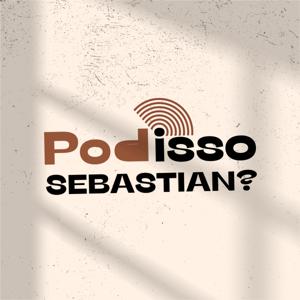 PodIsso Sebastian?
