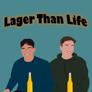 Lager Than Life Podcast