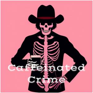 Caffeinated Crime