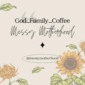 Messy Motherhood