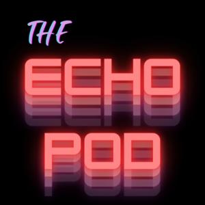 The Echo Pod