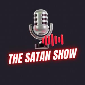 THE SATAN SHOW™️ (PODCASTS)