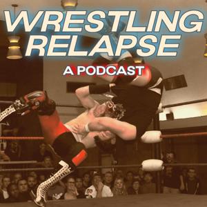 Wrestling Relapse