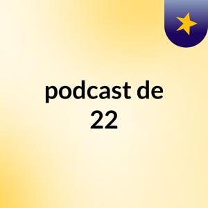 podcast de 22