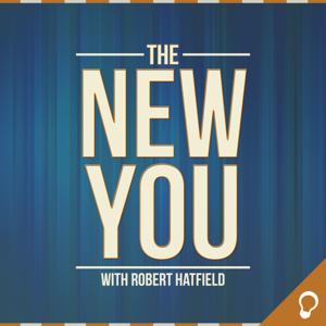 The New You with Robert Hatfield by Robert Hatfield