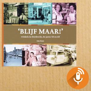Blijf Maar - winkels in Dordrecht, de jaren 50 en 60