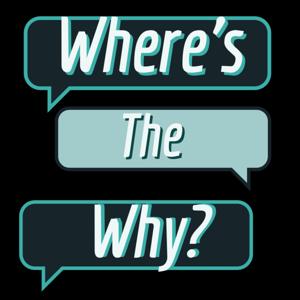 Where's the Why?
