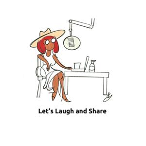 Let’s laugh and Share Podcast