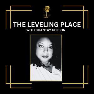 The Leveling Place With Chantay Golson