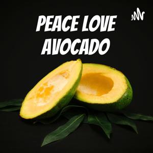 PEACE LOVE AVOCADO