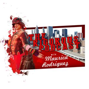 The Rigorous Podcast with Maurica Rodriguez