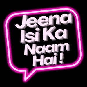 Living Meaningfully @Jeena Isi Kaa Naam Hai !