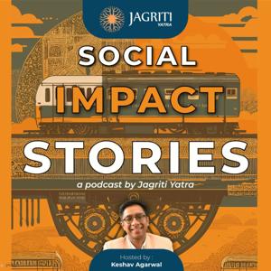 Social Impact Stories: A Jagriti Yatra podcast in Hinglish by Keshav Aggarwal