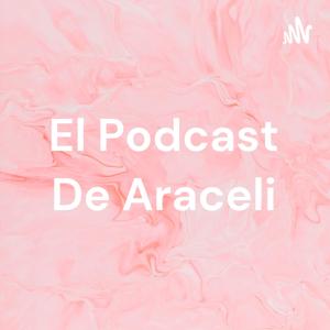 El Podcast De Araceli