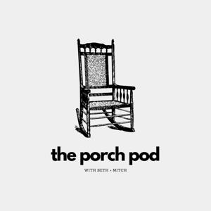 The Porch Pod with Seth + Mitch