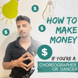 How To Make Money As A Dancer Or A Choreographer | Manik bhatheja