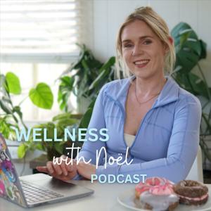 Wellness with Noel Podcast