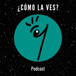 ¿Cómo la ves? - Podcast