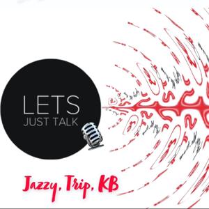 "Let's Just Talk" Jazzy, Tripp, KB