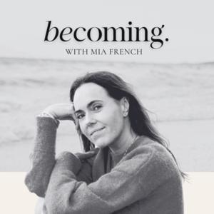Becoming with Mia French