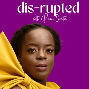 DIS-RUPTED with Pam Orata