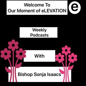Our Moment Of Elevation With Bishop Sonja Isaacs