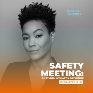Safety Meeting: on Stunts, Intimacy & Adventure with Jazzy Ellis