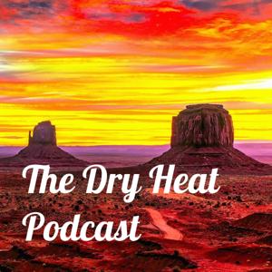 The Dry Heat Podcast