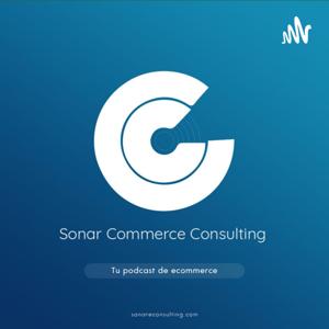 Sonar Commerce Consulting: Tu podcast de ecommerce
